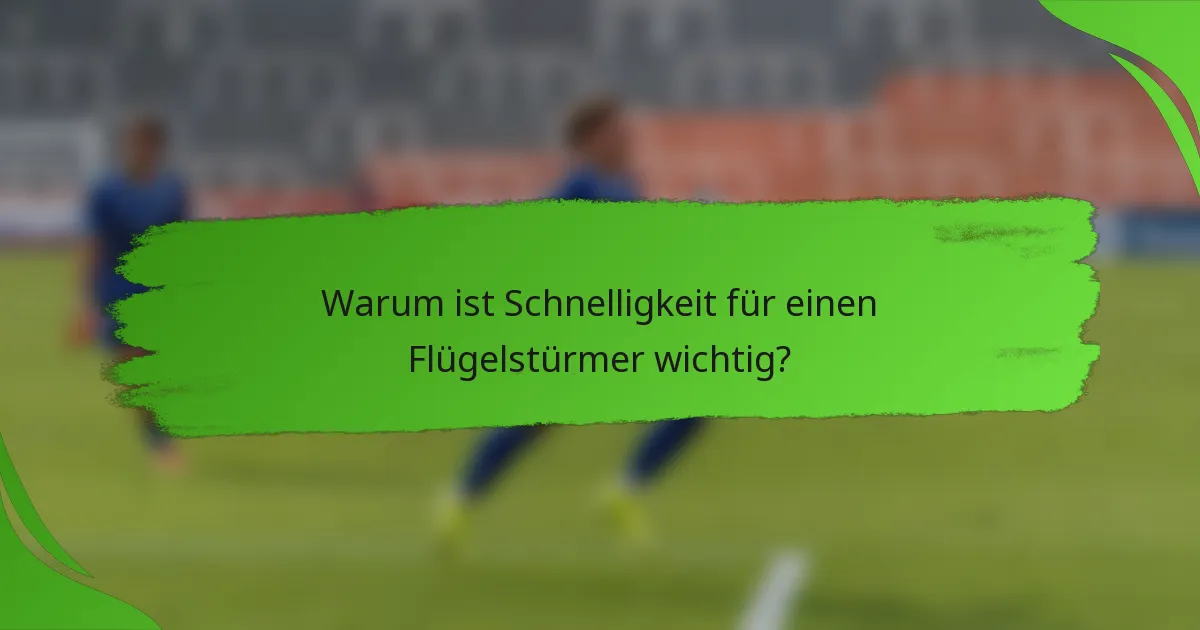 Warum ist Schnelligkeit für einen Flügelstürmer wichtig?