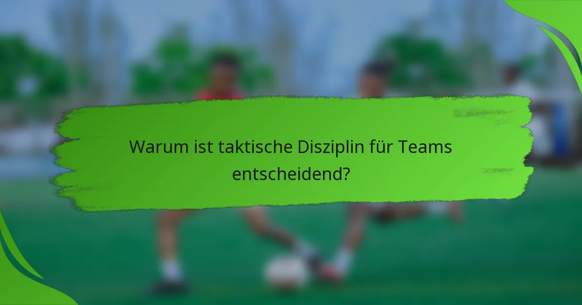 Warum ist taktische Disziplin für Teams entscheidend?