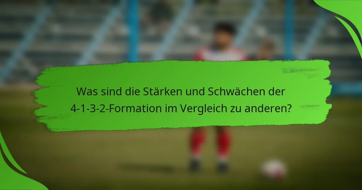 Was sind die Stärken und Schwächen der 4-1-3-2-Formation im Vergleich zu anderen?