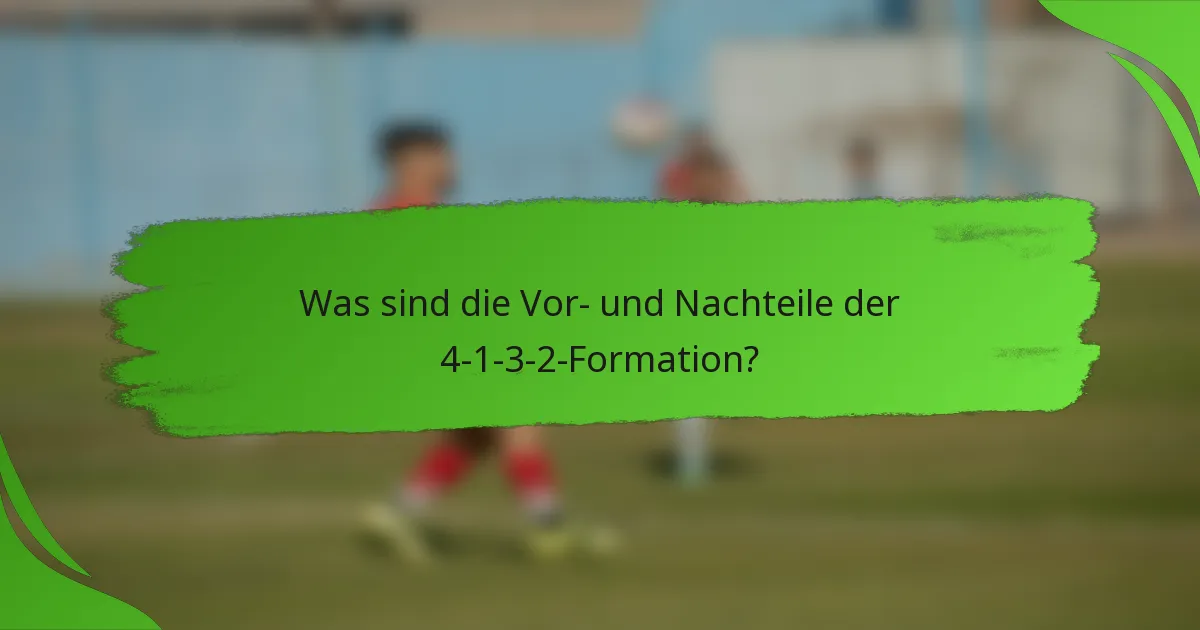 Was sind die Vor- und Nachteile der 4-1-3-2-Formation?