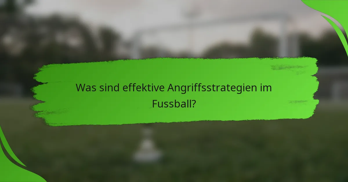 Was sind effektive Angriffsstrategien im Fussball?