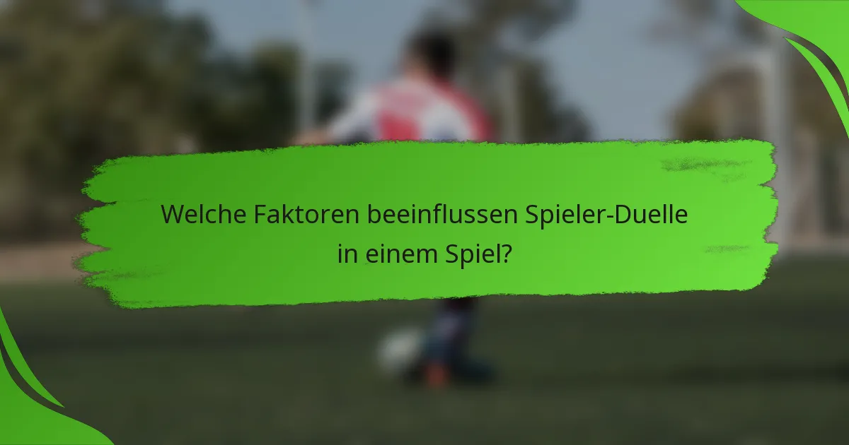 Welche Faktoren beeinflussen Spieler-Duelle in einem Spiel?