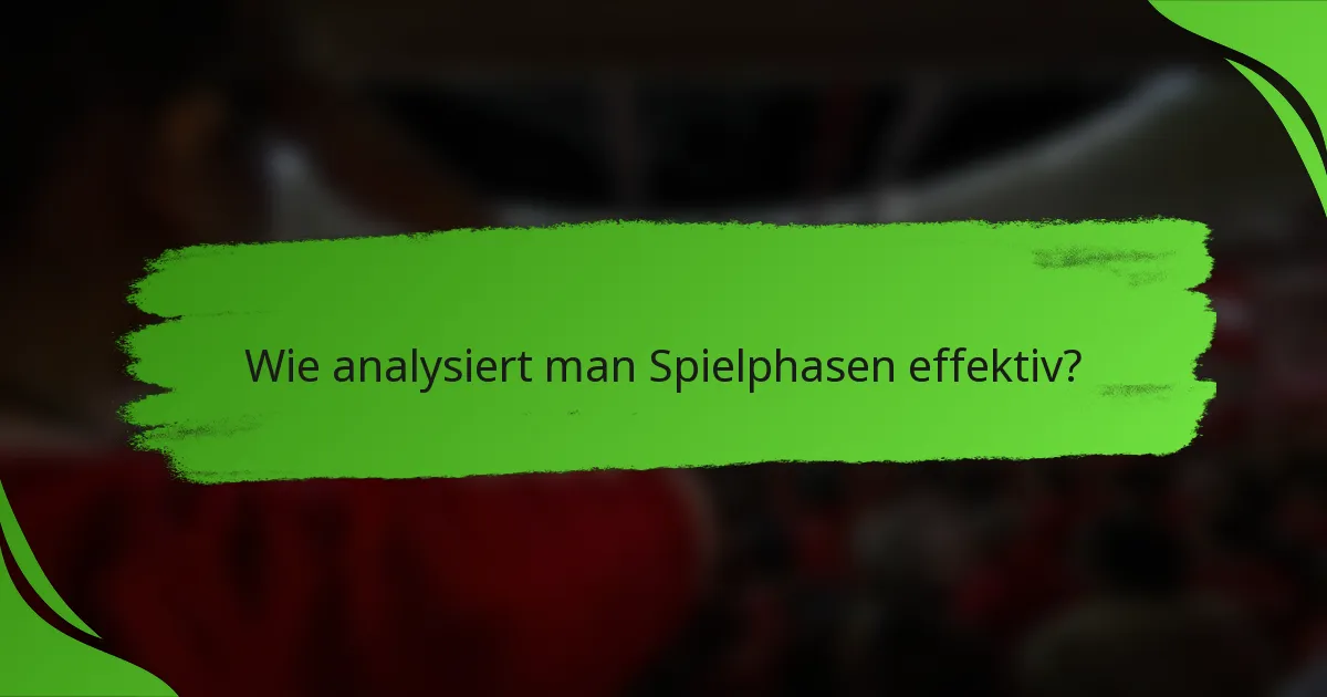 Wie analysiert man Spielphasen effektiv?