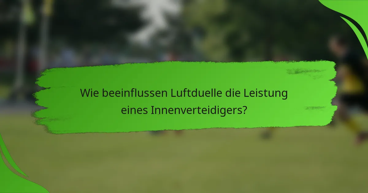 Wie beeinflussen Luftduelle die Leistung eines Innenverteidigers?