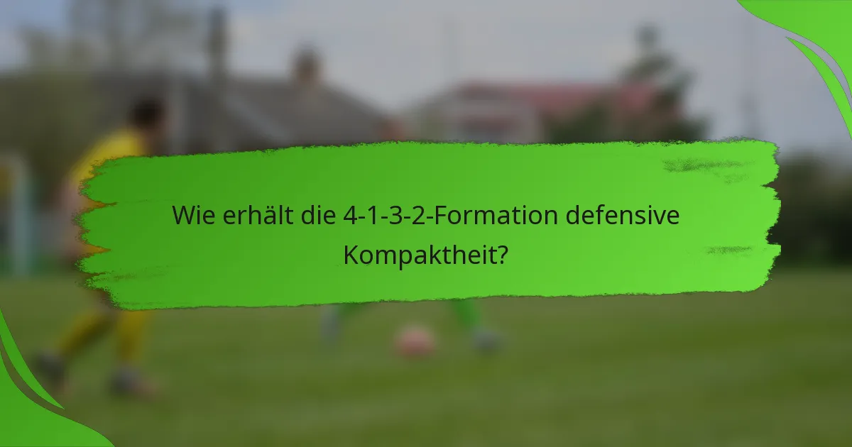 Wie erhält die 4-1-3-2-Formation defensive Kompaktheit?