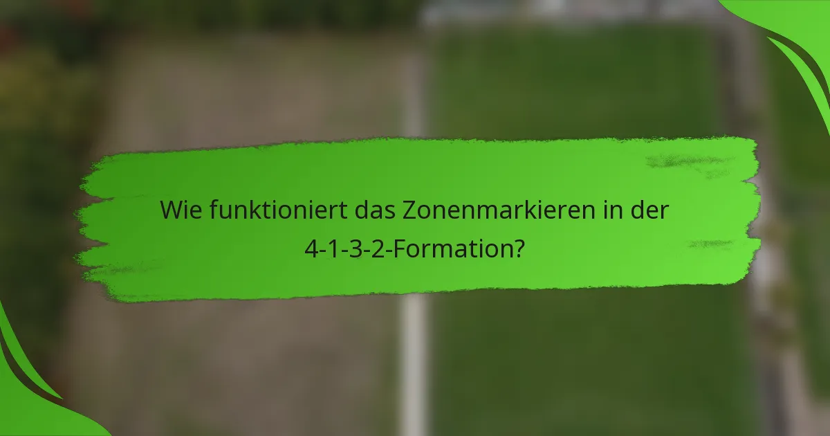 Wie funktioniert das Zonenmarkieren in der 4-1-3-2-Formation?
