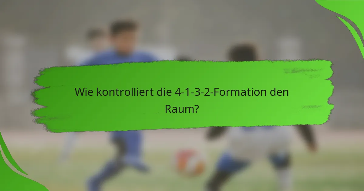 Wie kontrolliert die 4-1-3-2-Formation den Raum?