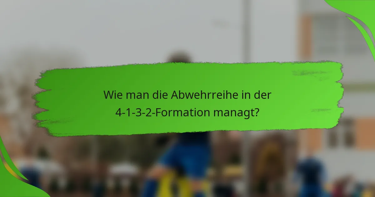 Wie man die Abwehrreihe in der 4-1-3-2-Formation managt?